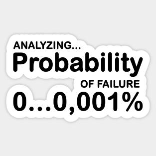 Analyzing peobabilty of failure... Sticker